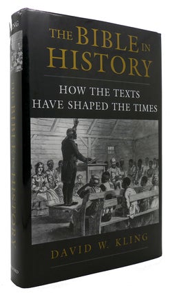 Item #300413 THE BIBLE IN HISTORY How the Texts Have Shaped the Times. David W. Kling