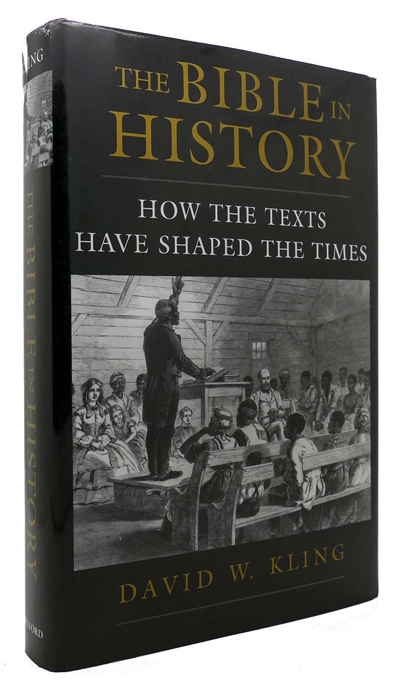 Item #300413 THE BIBLE IN HISTORY How the Texts Have Shaped the Times. David W. Kling.