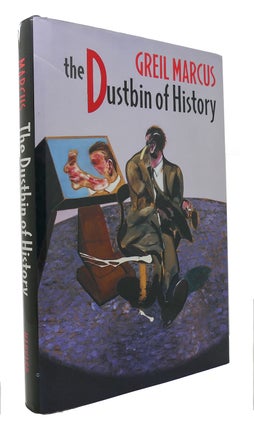 Item #300442 THE DUSTBIN OF HISTORY. Greil Marcus