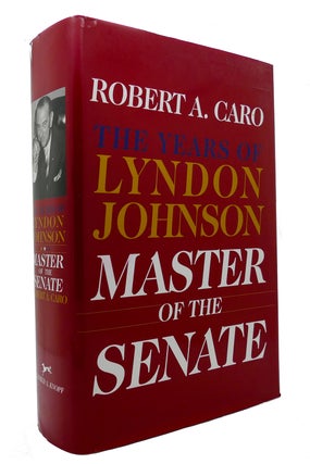 Item #300463 MASTER OF THE SENATE The Years of Lyndon Johnson III. Robert A. Caro