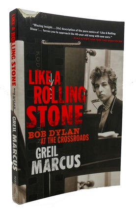 Item #300497 LIKE A ROLLING STONE Bob Dylan At the Crossroads. Greil Marcus