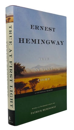 Item #300696 TRUE AT FIRST LIGHT A Fictional Memoir. Ernest Hemingway