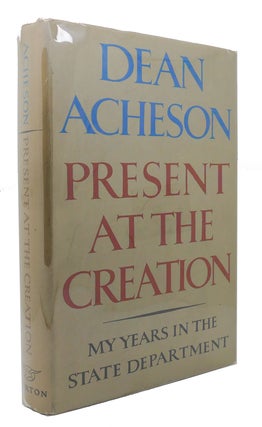 Item #300737 PRESENT AT THE CREATION My Years in the State Department. Dean Acheson
