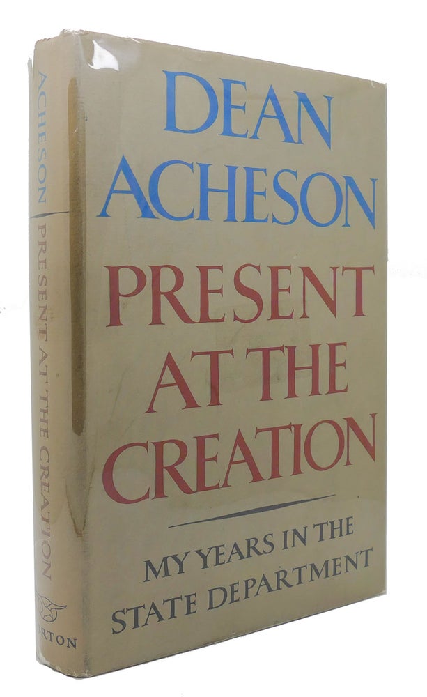 Item #300737 PRESENT AT THE CREATION My Years in the State Department. Dean Acheson.