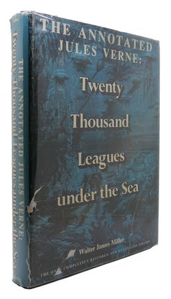 Item #300748 THE ANNOTATED JULES VERNE: TWENTY THOUSAND LEAGUES UNDER THE SEA. Jules Verne