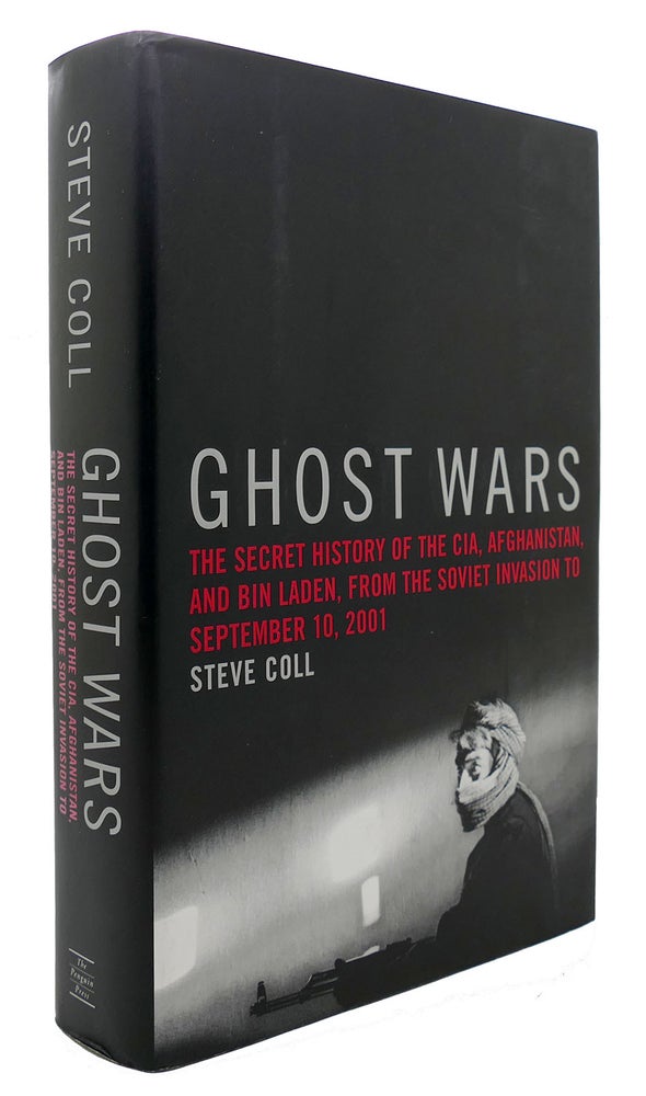 Item #300781 GHOST WARS The Secret History of the Cia, Afghanistan, and Bin Laden, from the Soviet Invasion to September 10, 2001. Steve Coll.