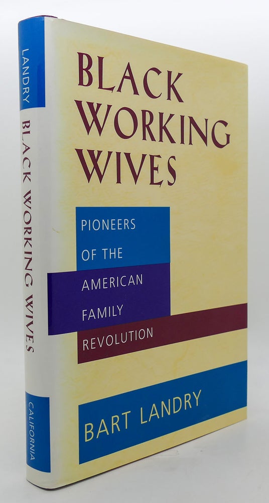 Item #300785 BLACK WORKING WIVES Pioneers of the American Family Revolution. Bart Landry.