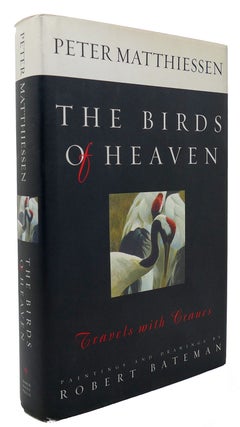 Item #300789 THE BIRDS OF HEAVEN Travels with Cranes. Peter Matthiessen, Robert Bateman