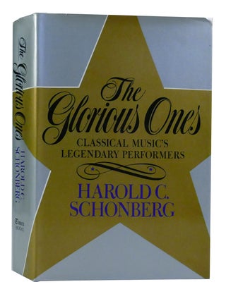 Item #301014 THE GLORIOUS ONES Classical Music's Legendary Performers. Harold C. Schonberg