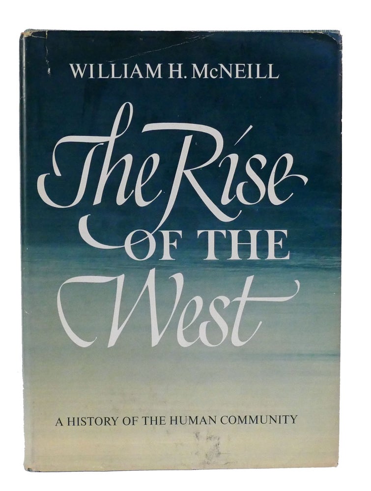 Item #301036 THE RISE OF THE WEST. William H. McNeill.