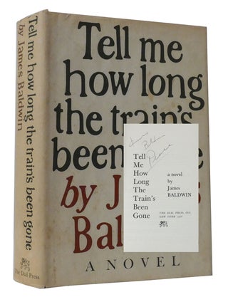 Item #301617 TELL ME HOW LONG THE TRAIN'S BEEN GONE SIGNED Signed. James Baldwin