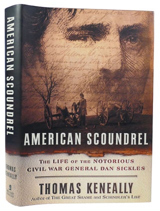 Item #301665 AMERICAN SCOUNDREL The Life of the Notorious Civil War General Dan Sickles. Thomas...