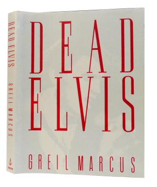 Item #301726 DEAD ELVIS A Chronicle of a Cultural Obsession. Greil Marcus