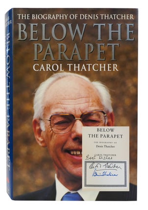 Item #301821 BELOW THE PARAPET The Biography of Denis Thatcher. Carol Thatcher - Denis Thatcher