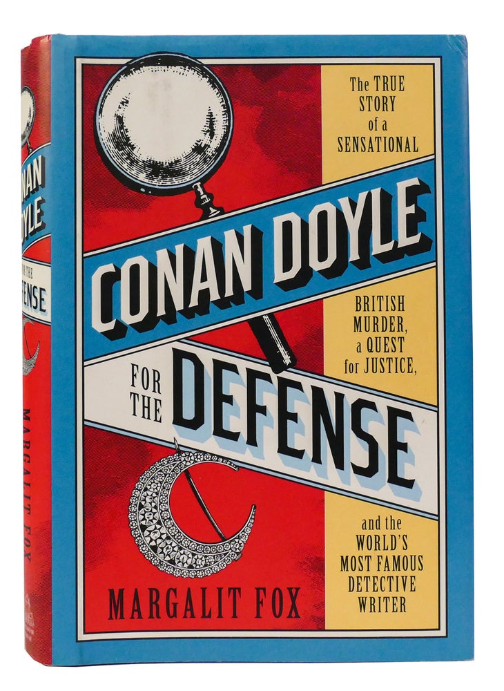 Item #301868 CONAN DOYLE FOR THE DEFENSE The True Story of a Sensational British Murder, a Quest for Justice, and the World's Most Famous Detective Writer. Margalit Fox.