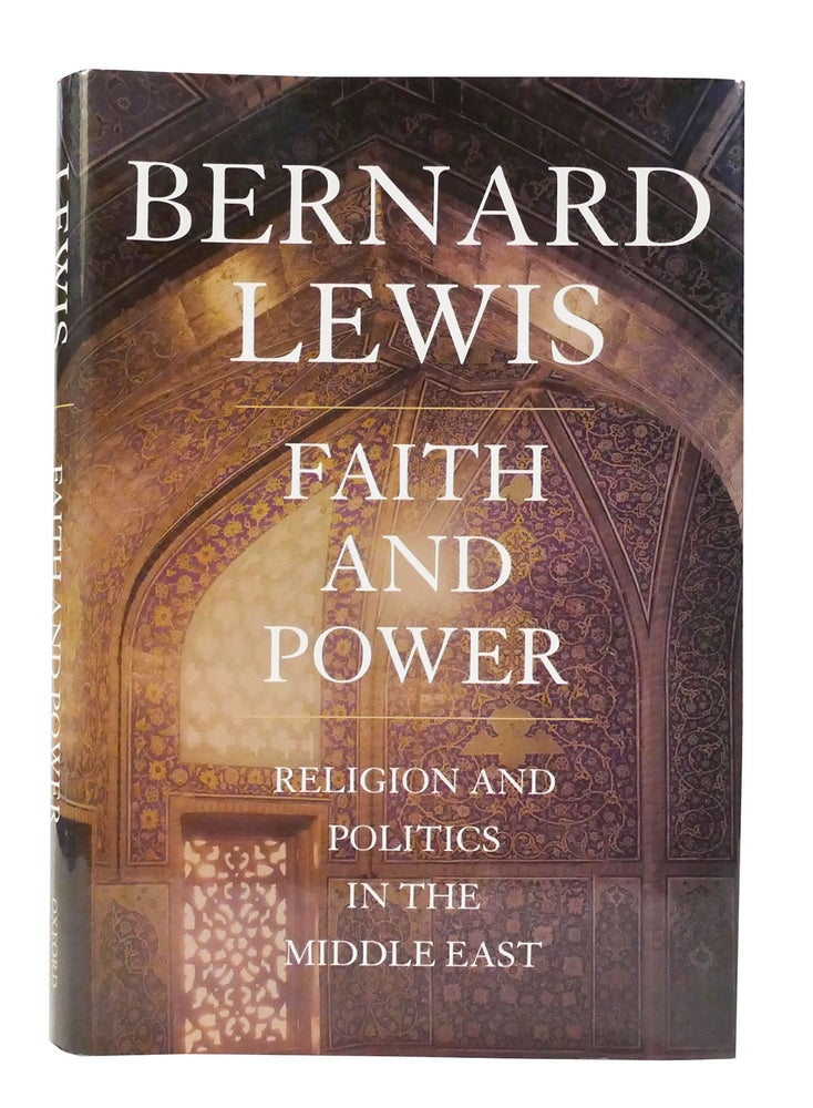 Item #301870 FAITH AND POWER Religion and Politics in the Middle East. Bernard Lewis.
