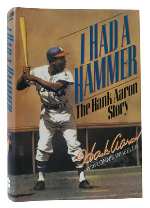 Item #302431 I HAD A HAMMER The Hank Aaron Story. Hank Aaron, Lonnie Wheeler