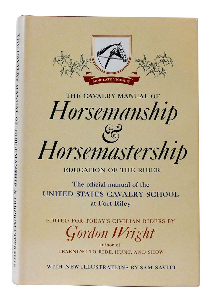 Item #302445 THE CAVALRY MANUAL OF HORSEMANSHIP & HORSEMASTERSHIP Education of the Rider. Gordon Wright.