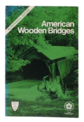 Item #302631 AMERICAN WOODEN BRIDGES. Committee on History, Heritage of American Civil Engineering