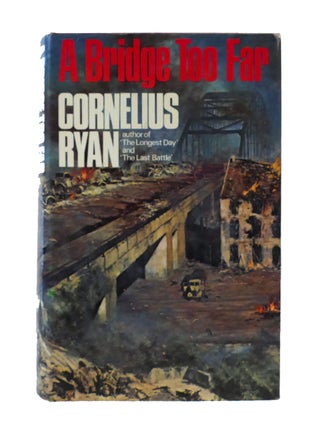 Item #303089 A BRIDGE TOO FAR. Cornelius Ryan