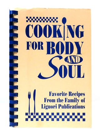 Item #303318 COOKING FOR BODY AND SOUL. Family Of Liguori Publications