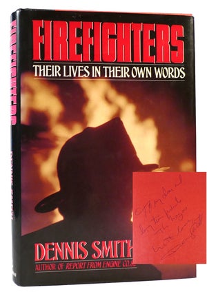 Item #303457 FIREFIGHTERS SIGNED Their Lives in Their Own Words. Dennis Smith