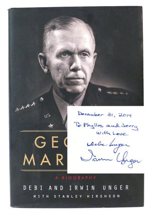 Item #303523 GEORGE MARSHALL: A BIOGRAPHY Signed. Debi Unger, Irwin Unger