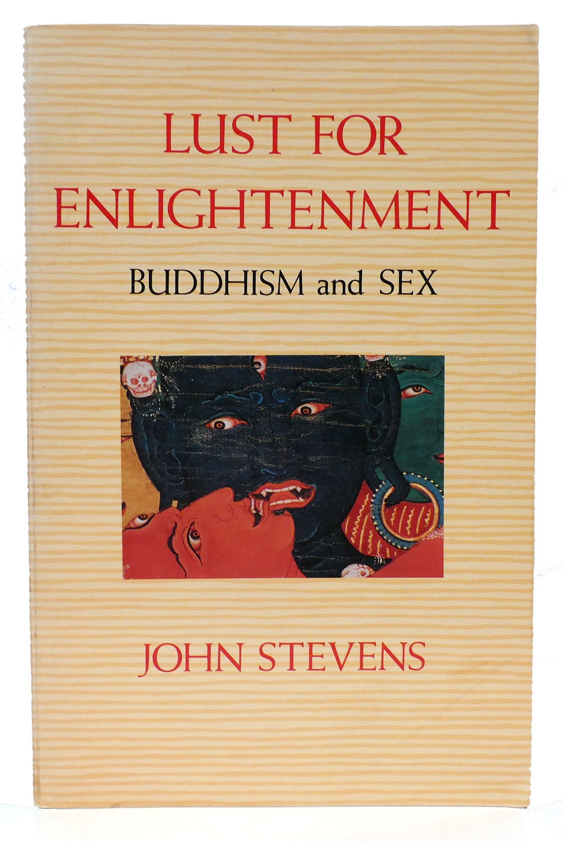 Lust For Enlightenment Buddhism And Sex John Stevens First Edition First Printing 0495