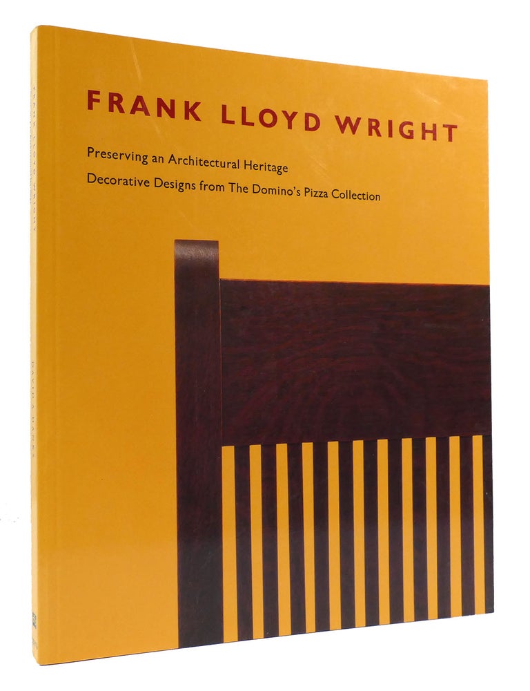 Item #303704 FRANK LLOYD WRIGHT; Preserving an Architectural Heritage, Decorative Designs from the Domino's Pizza Collection. David A. Hanks.