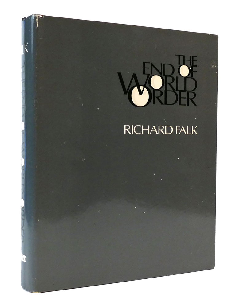 Item #303749 THE END OF WORLD ORDER: ESSAYS ON NORMATIVE INTERNATIONAL RELATIONS. Richard A. Falk.
