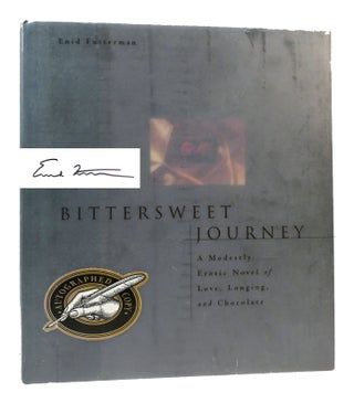 Item #303815 BITTERSWEET JOURNEY: A MODESTLY EROTIC NOVEL OF LOVE, LONGING, AND CHOCOLATE Signed...
