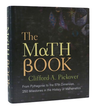Item #303992 THE MATH BOOK: FROM PYTHAGORAS TO THE 57TH DIMENSION, 250 MILESTONES IN THE HISTORY...