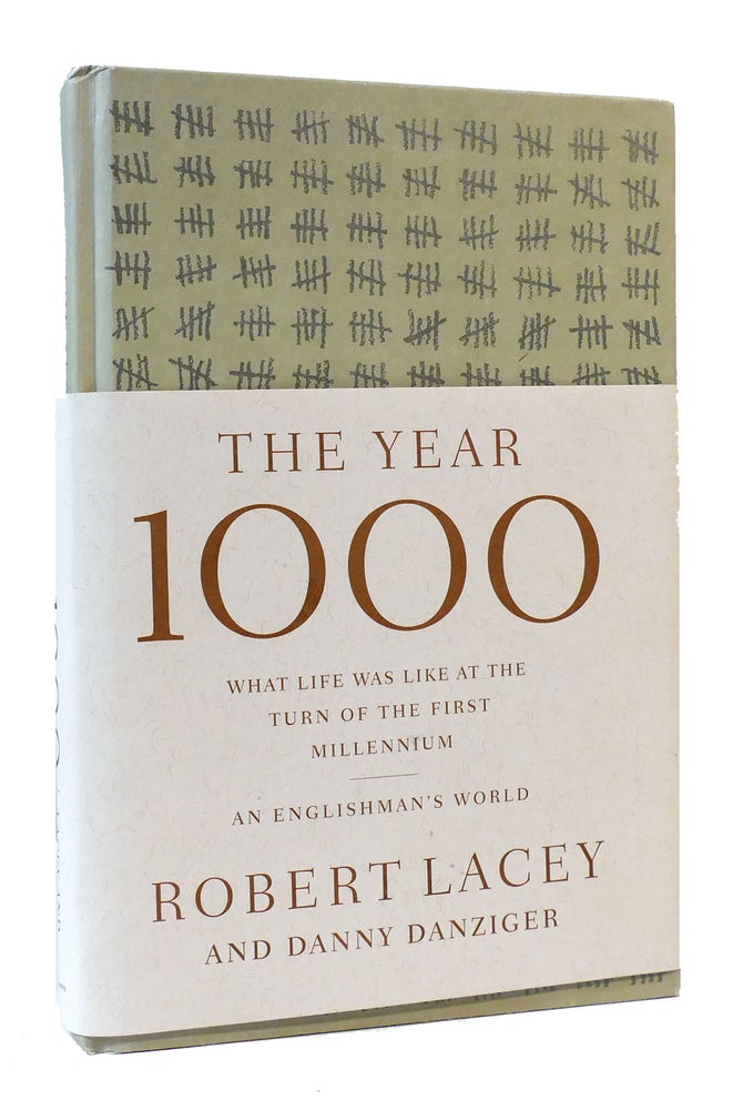 Item #304050 THE YEAR 1000: WHAT LIFE WAS LIKE AT THE TURN OF THE FIRST MILLENNIUM : AN ENGLISHMAN'S WORLD. Robert Lacey, Danny Danzinger.