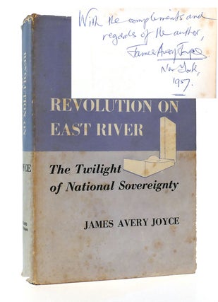 Item #304066 REVOLUTION ON EAST RIVER The Twilight of National Sovereignty. James Avery Joyce