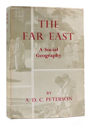Item #304326 THE FAR EAST; A Social Geography. A. D. C. Peterson
