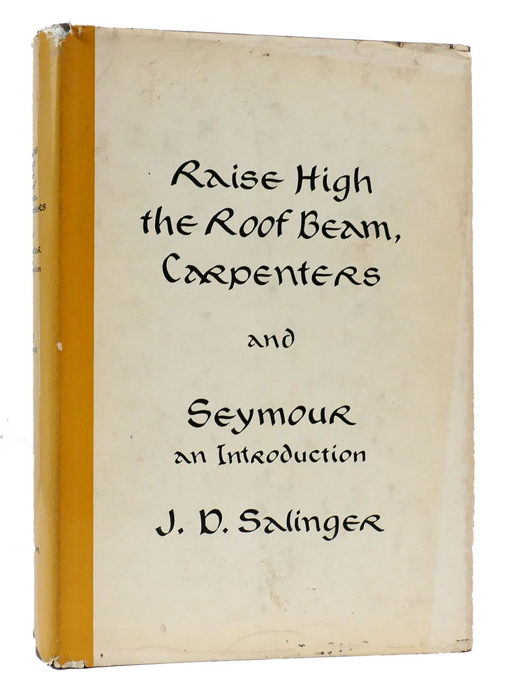 Item #304348 RAISE HIGH THE ROOF BEAM, CARPENTERS AND SEYMOUR AN INTRODUCTION. J. D. Salinger.