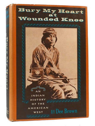 Item #304350 BURY MY HEART AT WOUNDED KNEE. Dee Brown
