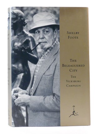 Item #304418 THE BELEAGUERED CITY: THE VICKSBURG CAMPAIGN, DECEMBER 1862-JULY 1863. Shelby Foote