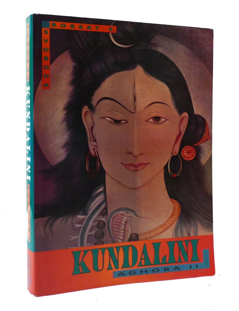 AGHORA II: KUNDALINI | Robert E. Svoboda | First Edition; Second Printing