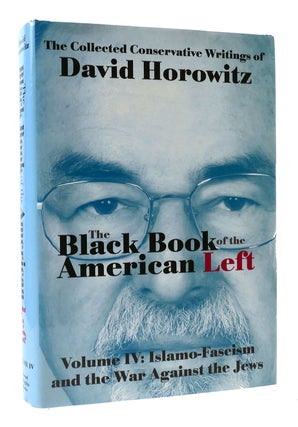 Item #304523 THE BLACK BOOK OF THE AMERICAN LEFT VOLUME IV: ISLAMO-FASCISM AND THE WAR AGAINST...