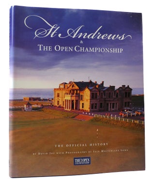 Item #304552 ST. ANDREWS & THE OPEN CHAMPIONSHIP: THE OFFICIAL HISTORY Signed. David Joy
