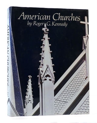 Item #304751 AMERICAN CHURCHES. Roger G. Kennedy