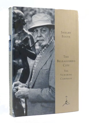 Item #304868 THE BELEAGUERED CITY: THE VICKSBURG CAMPAIGN DECEMBER 1862-JULY 1863. Shelby Foote