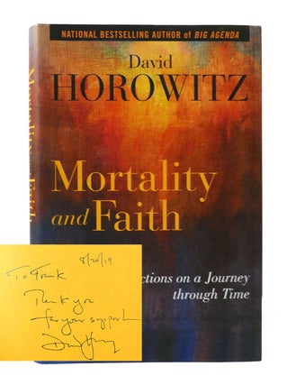 Item #304935 MORTALITY AND FAITH: REFLECTIONS ON A JOURNEY THROUGH TIME SIGNED. David Horowitz
