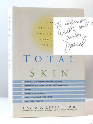 Item #304975 TOTAL SKIN: THE DEFINITIVE GUIDE TO WHOLE SKIN CARE FOR LIFE SIGNED. David J. Leffell