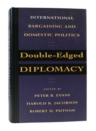 Item #304977 DOUBLE–EDGED DIPLOMACY: INTERNATIONAL BARGAINING & DOMESTIC POLITICS Studies in...