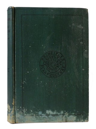 Item #305147 PRINCIPLES OF PLANT CULTURE; An Elementary Treatise Designed As a Text-Book for...