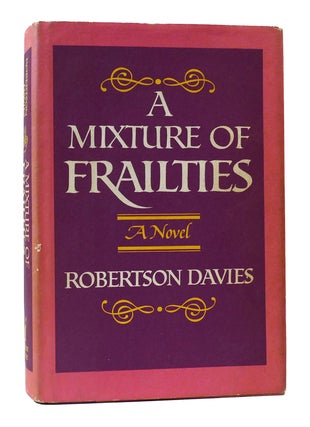 Item #305190 A MIXTURE OF FRAILTIES. Robertson Davies