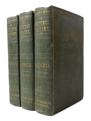 Item #305384 SKETCHES IN NATURAL HISTORY: HISTORY OF MAMMALIA IN SIX VOLUMES THREE BOOK SET