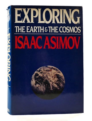 Item #305423 EXPLORING THE EARTH AND THE COSMOS. Isaac Asimov